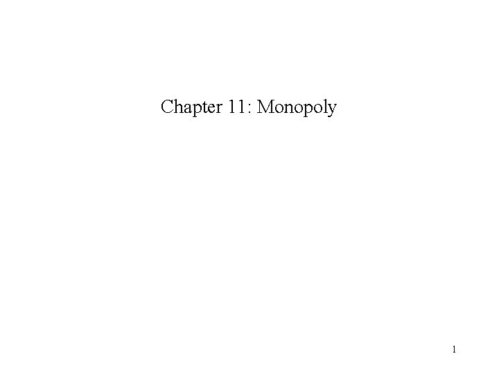 Chapter 11: Monopoly 1 