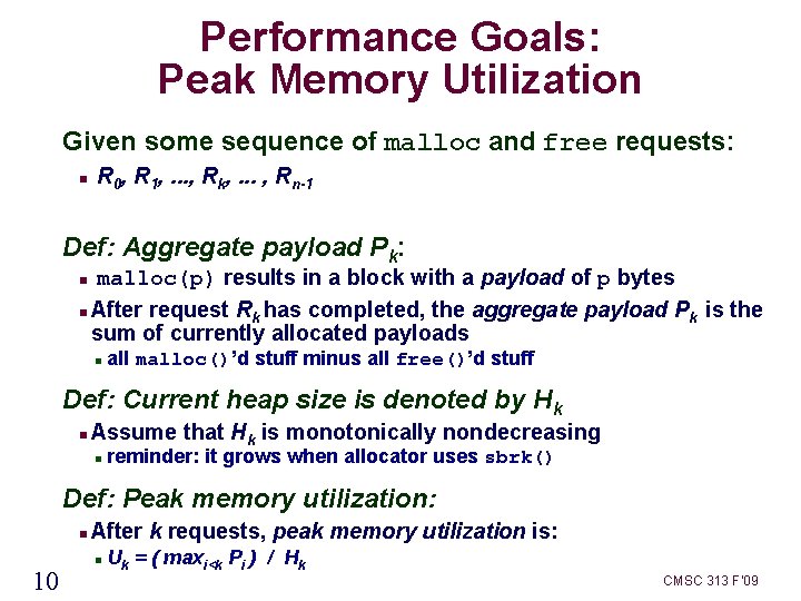 Performance Goals: Peak Memory Utilization Given some sequence of malloc and free requests: R