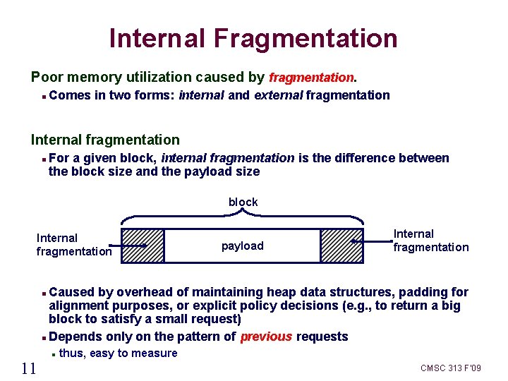 Internal Fragmentation Poor memory utilization caused by fragmentation. Comes in two forms: internal and