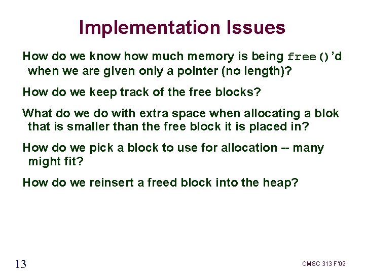 Implementation Issues How do we know how much memory is being free()’d when we