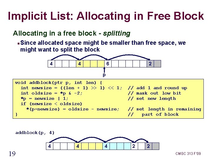 Implicit List: Allocating in Free Block Allocating in a free block - splitting Since