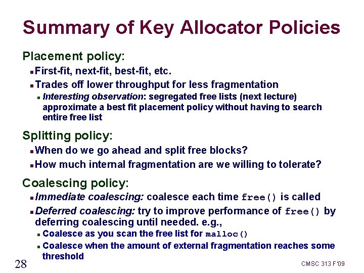 Summary of Key Allocator Policies Placement policy: First-fit, next-fit, best-fit, etc. Trades off lower
