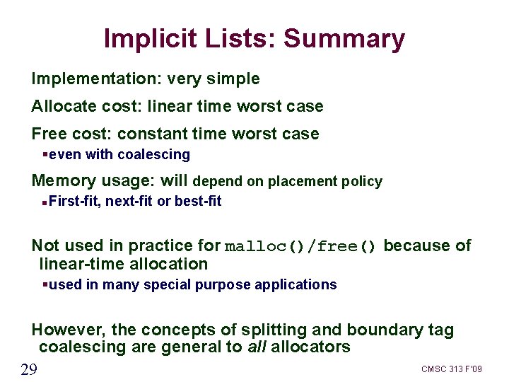 Implicit Lists: Summary Implementation: very simple Allocate cost: linear time worst case Free cost: