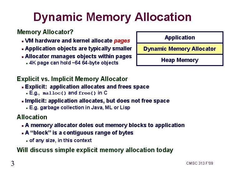 Dynamic Memory Allocation Memory Allocator? VM hardware and kernel allocate pages Application objects are