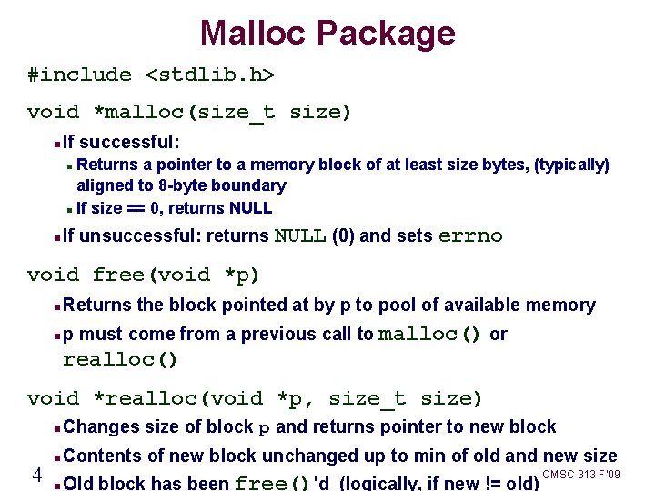 Malloc Package #include <stdlib. h> void *malloc(size_t size) If successful: Returns a pointer to