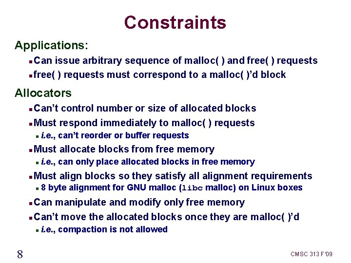 Constraints Applications: Can issue arbitrary sequence of malloc( ) and free( ) requests must