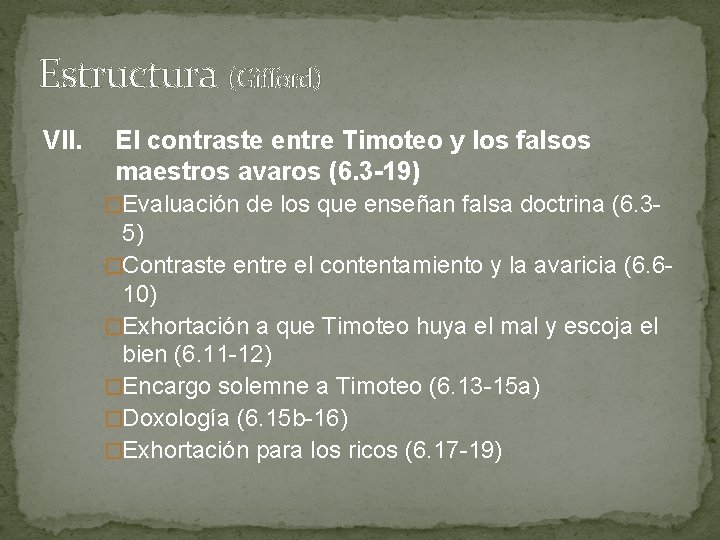 Estructura (Gifford) VII. El contraste entre Timoteo y los falsos maestros avaros (6. 3 Estructura (Gifford) VII. El contraste entre Timoteo y los falsos maestros avaros (6. 3