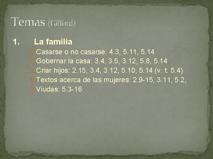 Temas (Gifford) 1. La familia �Casarse o no casarse: 4. 3, 5. 11, 5. Temas (Gifford) 1. La familia �Casarse o no casarse: 4. 3, 5. 11, 5.