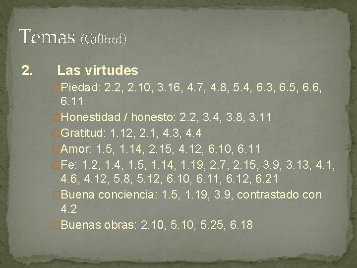 Temas (Gifford) 2. Las virtudes �Piedad: 2. 2, 2. 10, 3. 16, 4. 7, Temas (Gifford) 2. Las virtudes �Piedad: 2. 2, 2. 10, 3. 16, 4. 7,
