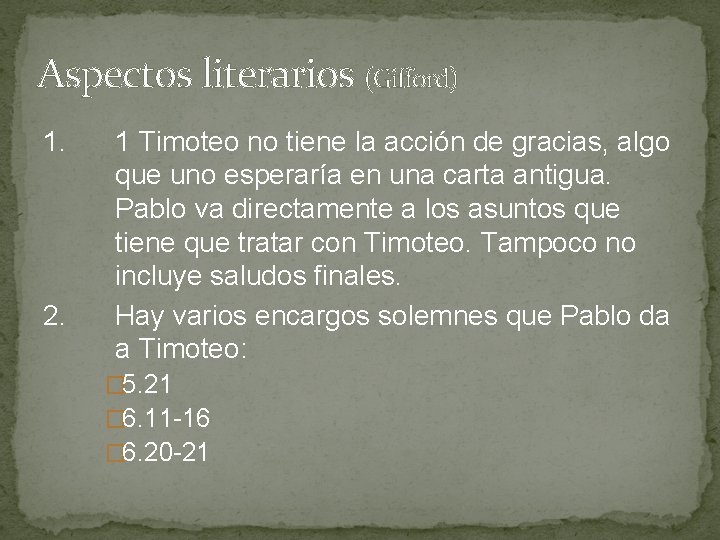 Aspectos literarios (Gifford) 1. 2. 1 Timoteo no tiene la acción de gracias, algo Aspectos literarios (Gifford) 1. 2. 1 Timoteo no tiene la acción de gracias, algo