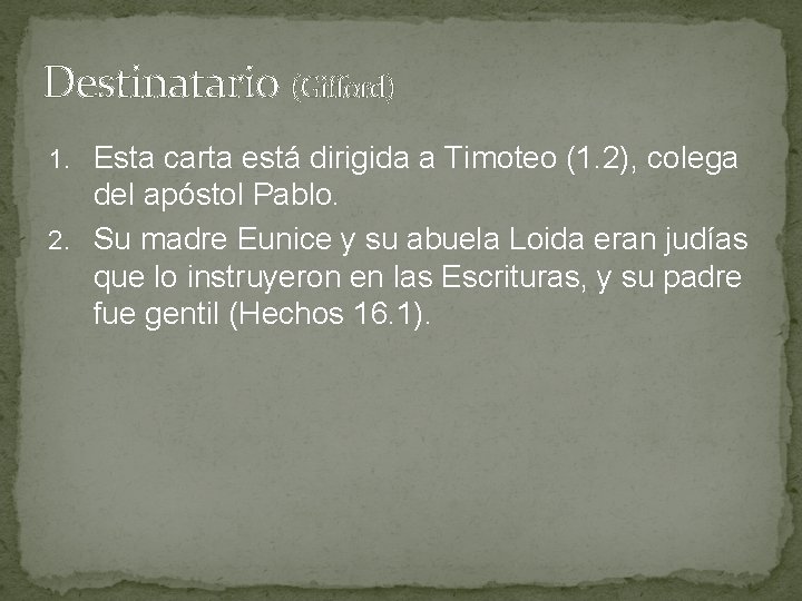 Destinatario (Gifford) 1. Esta carta está dirigida a Timoteo (1. 2), colega del apóstol Destinatario (Gifford) 1. Esta carta está dirigida a Timoteo (1. 2), colega del apóstol