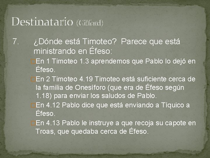 Destinatario (Gifford) 7. ¿Dónde está Timoteo? Parece que está ministrando en Éfeso: �En 1 Destinatario (Gifford) 7. ¿Dónde está Timoteo? Parece que está ministrando en Éfeso: �En 1