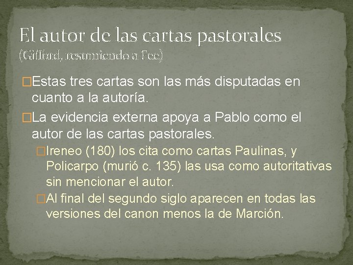 El autor de las cartas pastorales (Gifford, resumiendo a Fee) �Estas tres cartas son El autor de las cartas pastorales (Gifford, resumiendo a Fee) �Estas tres cartas son
