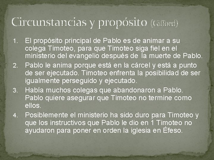 Circunstancias y propósito (Gifford) El propósito principal de Pablo es de animar a su Circunstancias y propósito (Gifford) El propósito principal de Pablo es de animar a su
