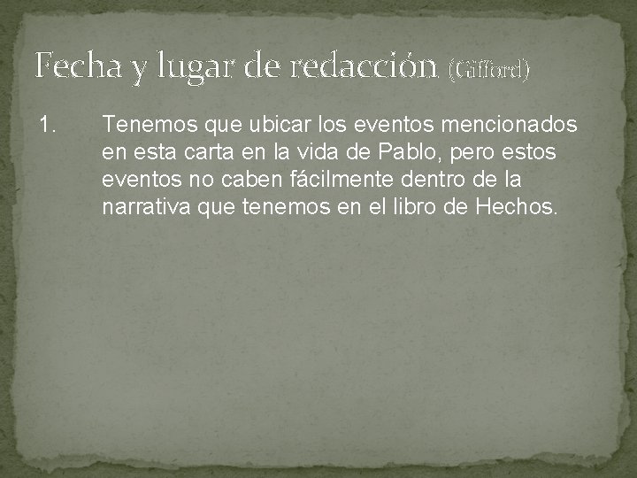 Fecha y lugar de redacción (Gifford) 1. Tenemos que ubicar los eventos mencionados en Fecha y lugar de redacción (Gifford) 1. Tenemos que ubicar los eventos mencionados en