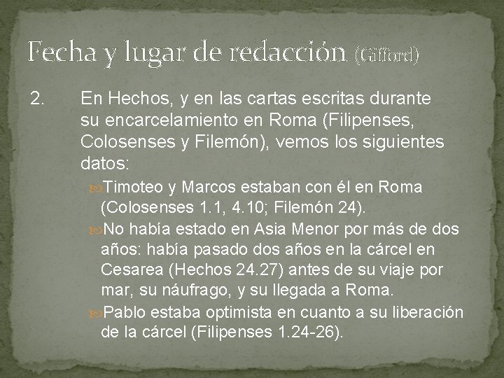 Fecha y lugar de redacción (Gifford) 2. En Hechos, y en las cartas escritas Fecha y lugar de redacción (Gifford) 2. En Hechos, y en las cartas escritas