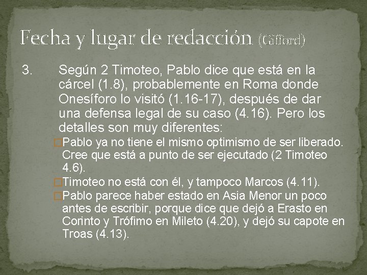Fecha y lugar de redacción (Gifford) 3. Según 2 Timoteo, Pablo dice que está Fecha y lugar de redacción (Gifford) 3. Según 2 Timoteo, Pablo dice que está