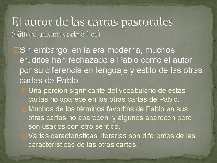 El autor de las cartas pastorales (Gifford, resumiendo a Fee) �Sin embargo, en la El autor de las cartas pastorales (Gifford, resumiendo a Fee) �Sin embargo, en la