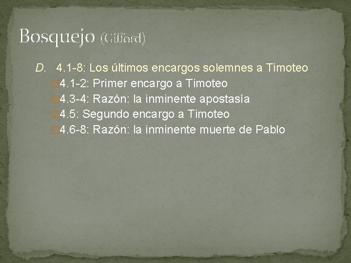 Bosquejo (Gifford) D. 4. 1 -8: Los últimos encargos solemnes a Timoteo � 4. Bosquejo (Gifford) D. 4. 1 -8: Los últimos encargos solemnes a Timoteo � 4.