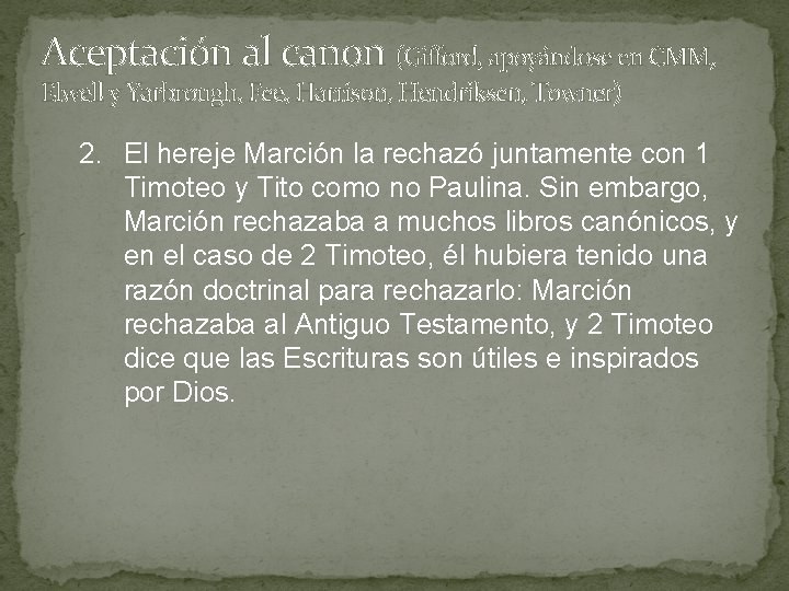 Aceptación al canon (Gifford, apoyándose en CMM, Elwell y Yarbrough, Fee, Harrison, Hendriksen, Towner) Aceptación al canon (Gifford, apoyándose en CMM, Elwell y Yarbrough, Fee, Harrison, Hendriksen, Towner)
