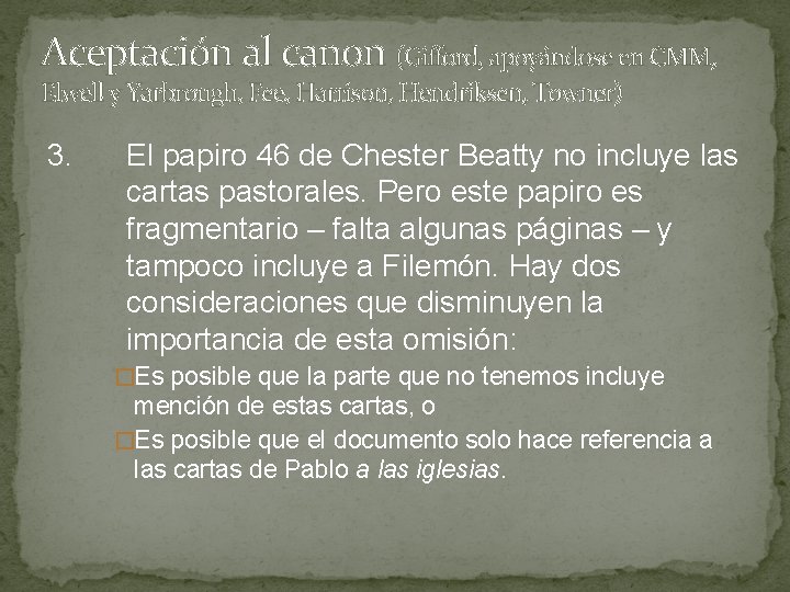 Aceptación al canon (Gifford, apoyándose en CMM, Elwell y Yarbrough, Fee, Harrison, Hendriksen, Towner) Aceptación al canon (Gifford, apoyándose en CMM, Elwell y Yarbrough, Fee, Harrison, Hendriksen, Towner)