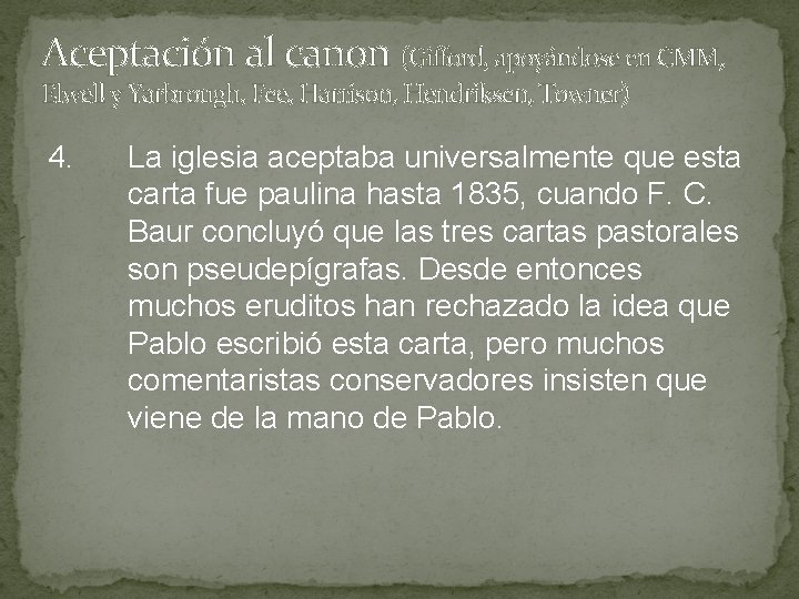 Aceptación al canon (Gifford, apoyándose en CMM, Elwell y Yarbrough, Fee, Harrison, Hendriksen, Towner) Aceptación al canon (Gifford, apoyándose en CMM, Elwell y Yarbrough, Fee, Harrison, Hendriksen, Towner)