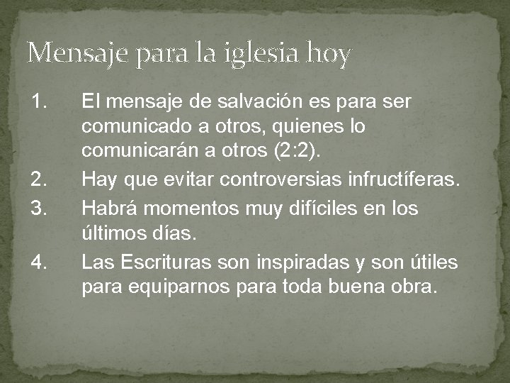Mensaje para la iglesia hoy 1. 2. 3. 4. El mensaje de salvación es Mensaje para la iglesia hoy 1. 2. 3. 4. El mensaje de salvación es