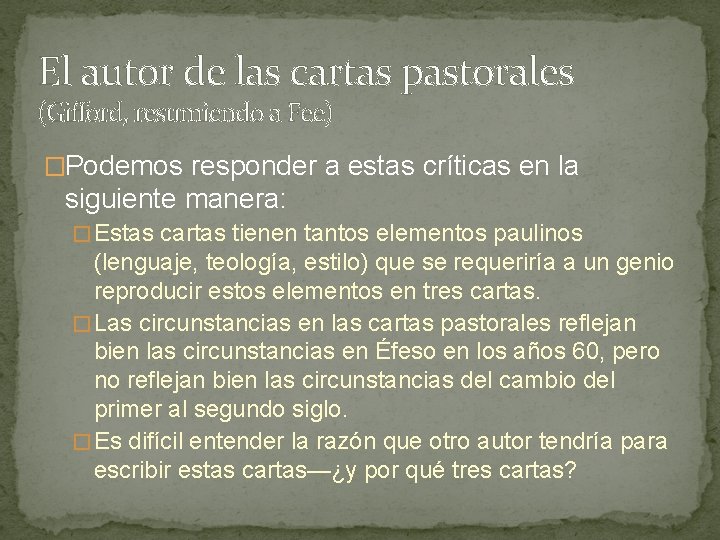 El autor de las cartas pastorales (Gifford, resumiendo a Fee) �Podemos responder a estas El autor de las cartas pastorales (Gifford, resumiendo a Fee) �Podemos responder a estas