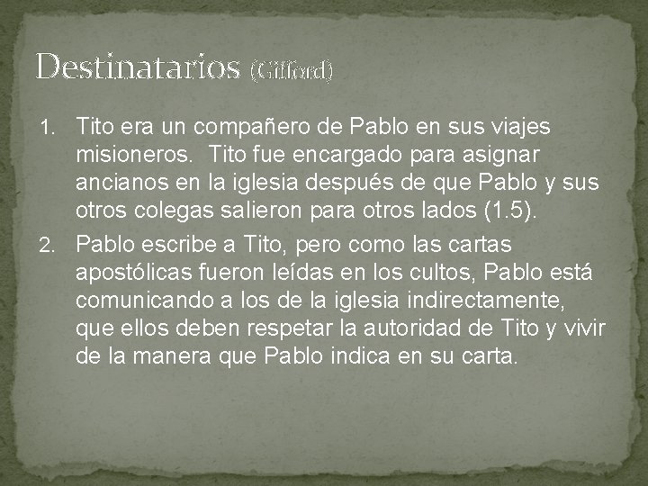 Destinatarios (Gifford) 1. Tito era un compañero de Pablo en sus viajes misioneros. Tito Destinatarios (Gifford) 1. Tito era un compañero de Pablo en sus viajes misioneros. Tito