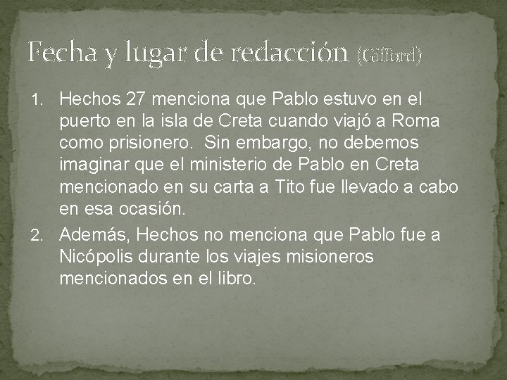 Fecha y lugar de redacción (Gifford) 1. Hechos 27 menciona que Pablo estuvo en Fecha y lugar de redacción (Gifford) 1. Hechos 27 menciona que Pablo estuvo en