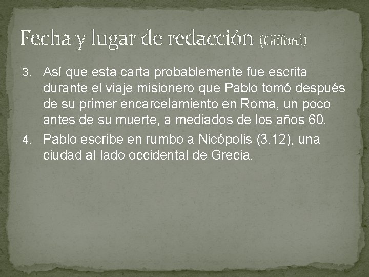 Fecha y lugar de redacción (Gifford) 3. Así que esta carta probablemente fue escrita Fecha y lugar de redacción (Gifford) 3. Así que esta carta probablemente fue escrita