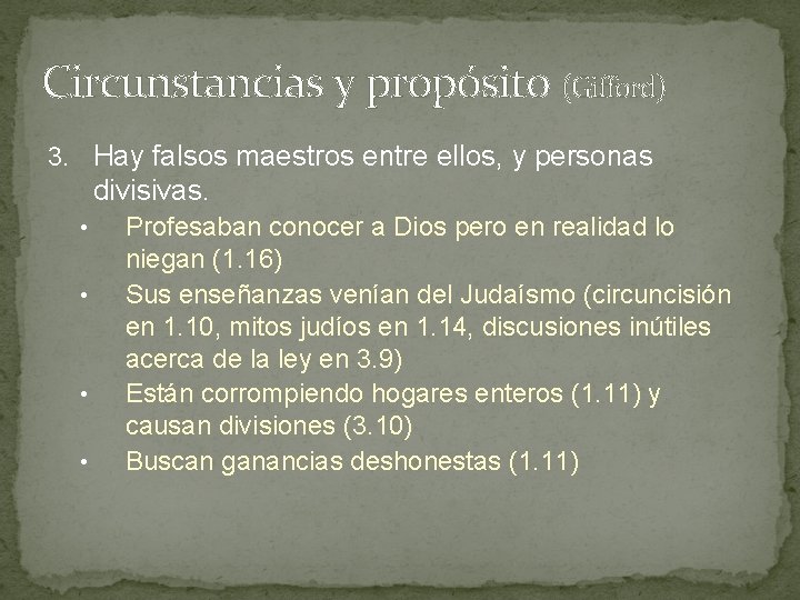 Circunstancias y propósito (Gifford) 3. Hay falsos maestros entre ellos, y personas divisivas. • Circunstancias y propósito (Gifford) 3. Hay falsos maestros entre ellos, y personas divisivas. •