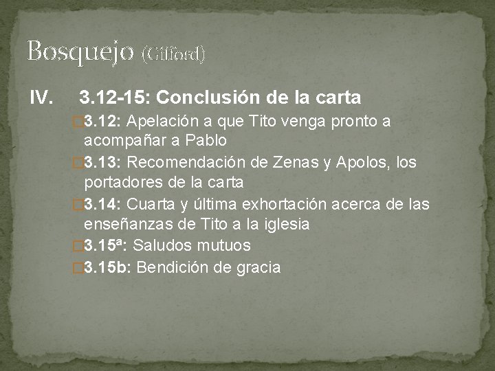 Bosquejo (Gifford) IV. 3. 12 -15: Conclusión de la carta � 3. 12: Apelación Bosquejo (Gifford) IV. 3. 12 -15: Conclusión de la carta � 3. 12: Apelación
