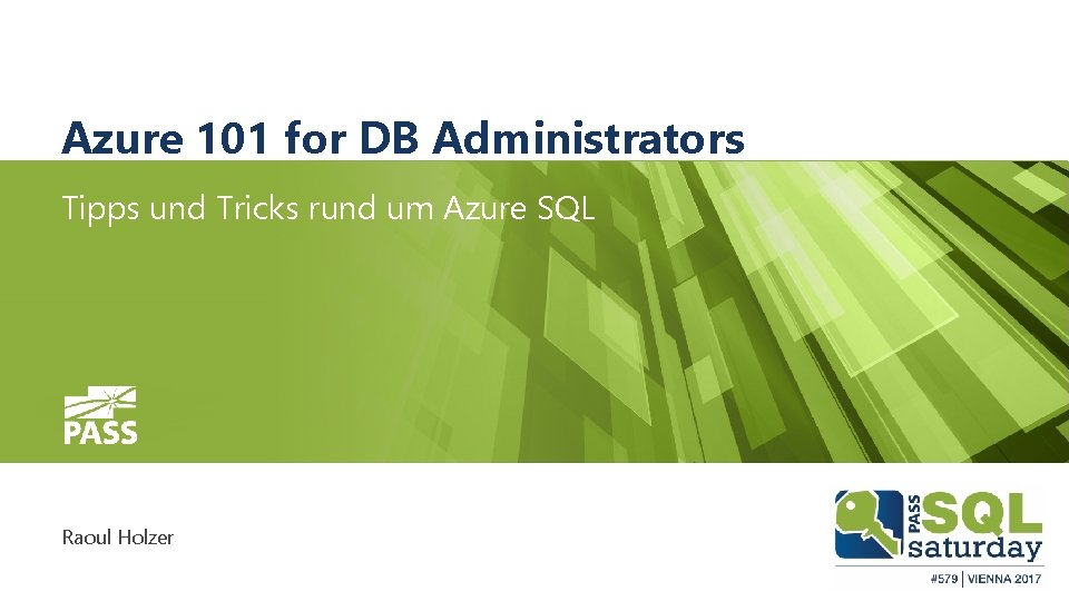 Azure 101 for DB Administrators Tipps und Tricks rund um Azure SQL Raoul Holzer