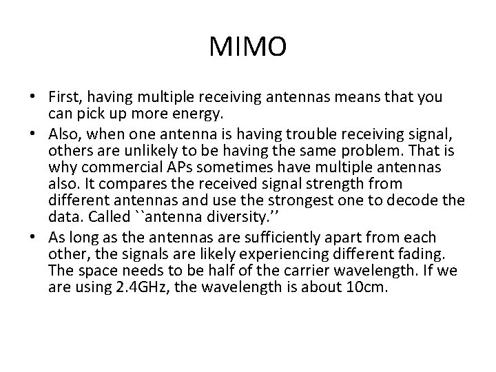 MIMO • First, having multiple receiving antennas means that you can pick up more
