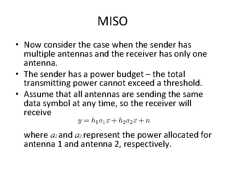 MISO • Now consider the case when the sender has multiple antennas and the