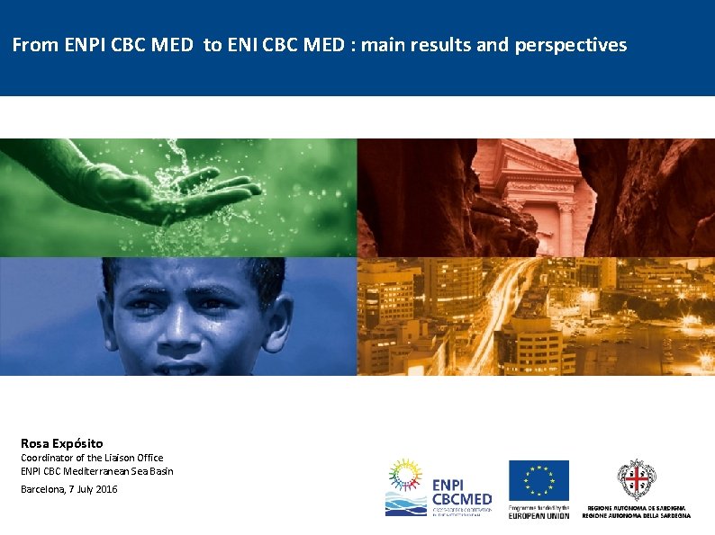 From ENPI CBC MED to ENI CBC MED : main results and perspectives Rosa