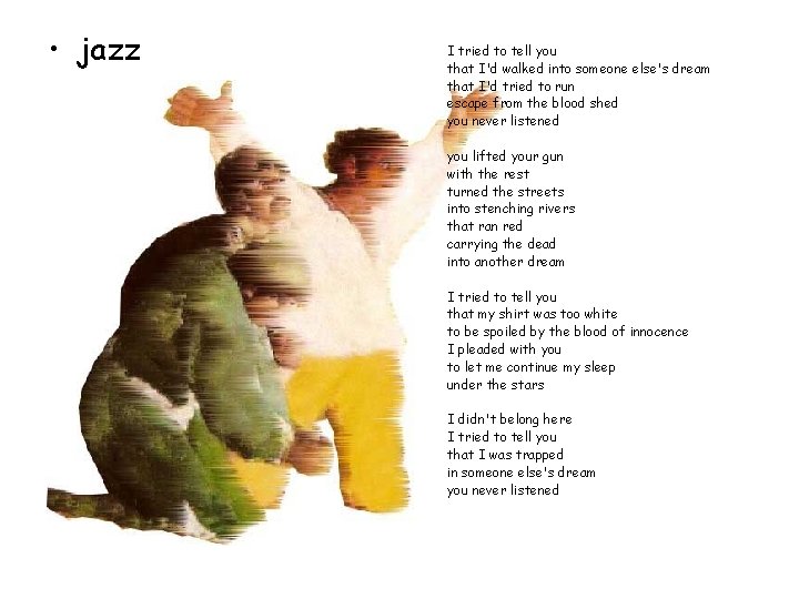  • jazz I tried to tell you that I'd walked into someone else's