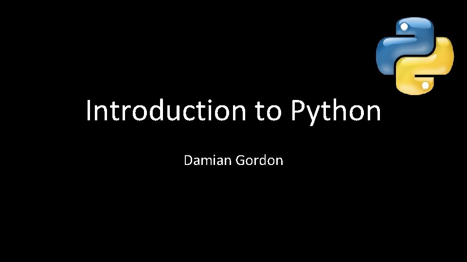 Introduction to Python Damian Gordon 