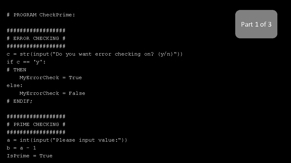 # PROGRAM Check. Prime: ######### # ERROR CHECKING # ######### c = str(input("Do you