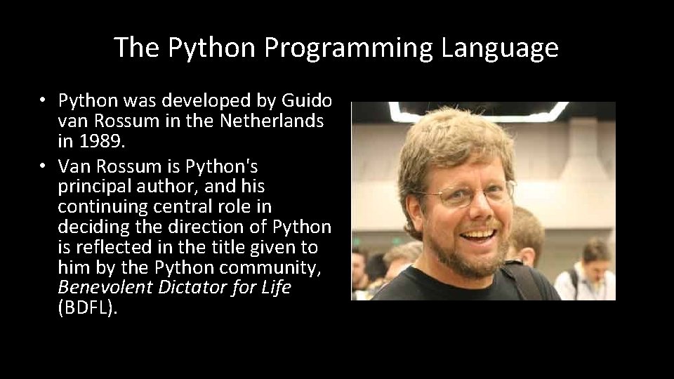 The Python Programming Language • Python was developed by Guido van Rossum in the