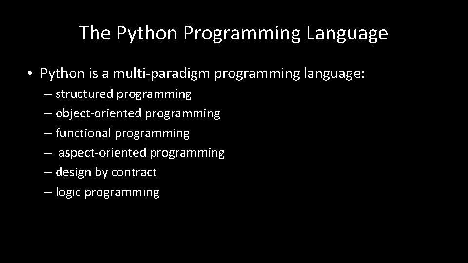 The Python Programming Language • Python is a multi-paradigm programming language: – structured programming