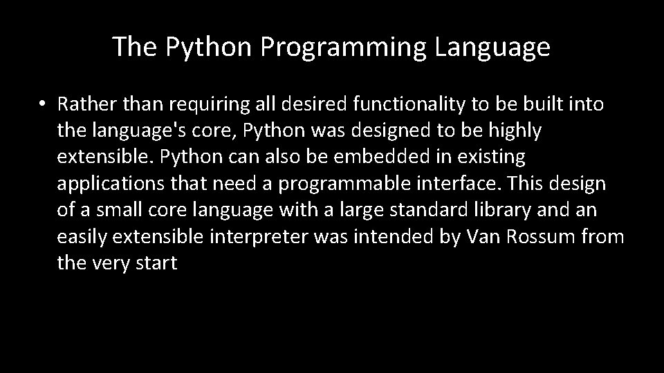 The Python Programming Language • Rather than requiring all desired functionality to be built