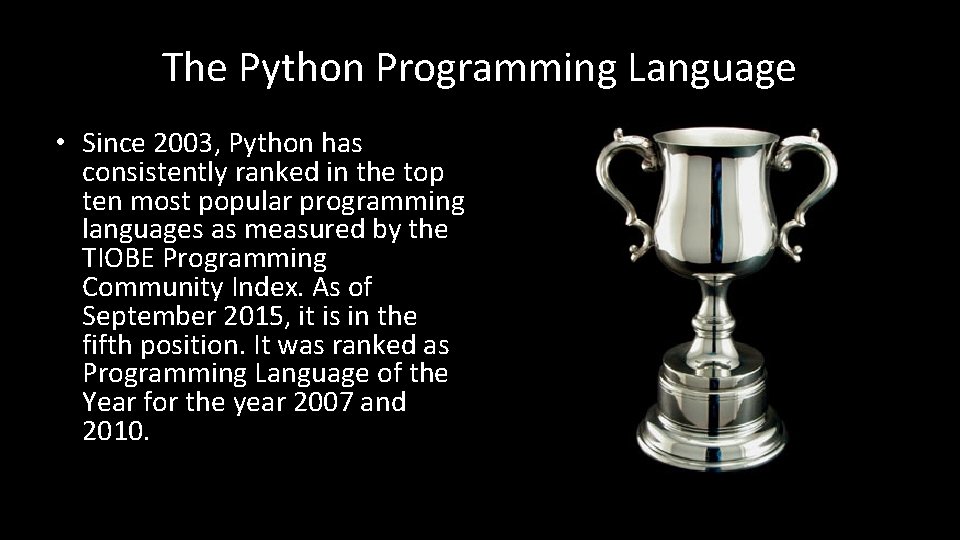 The Python Programming Language • Since 2003, Python has consistently ranked in the top