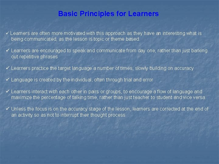 Basic Principles for Learners ü Learners are often more motivated with this approach as