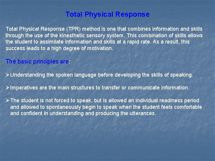 Total Physical Response (TPR) method is one that combines information and skills through the