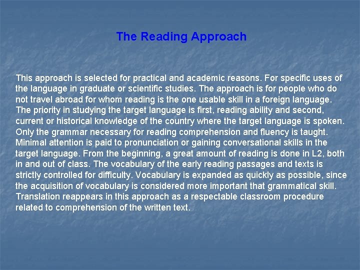 The Reading Approach This approach is selected for practical and academic reasons. For specific