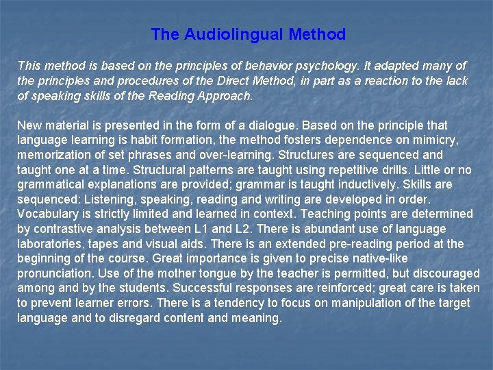 The Audiolingual Method This method is based on the principles of behavior psychology. It