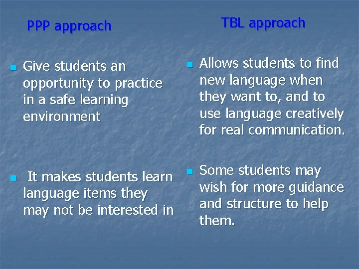 TBL approach PPP approach n n Give students an opportunity to practice in a