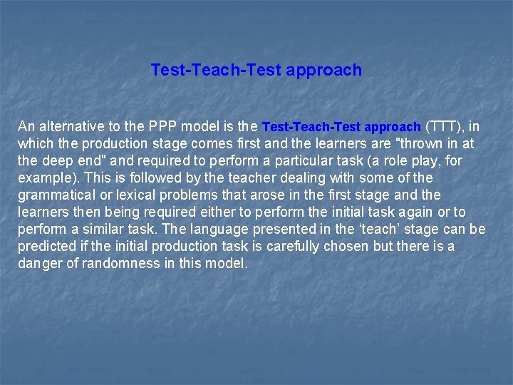 Test-Teach-Test approach An alternative to the PPP model is the Test-Teach-Test approach (TTT), in